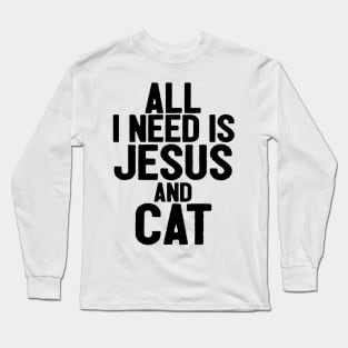 All I Need Is Jesus And Cat Long Sleeve T-Shirt